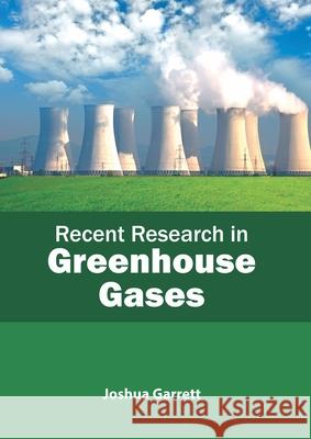 Recent Research in Greenhouse Gases Joshua Garrett 9781641161886 Callisto Reference