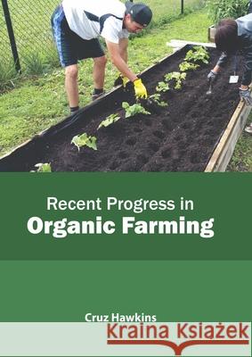 Recent Progress in Organic Farming Cruz Hawkins 9781641161909 Callisto Reference