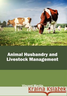 Animal Husbandry and Livestock Management Vincent Martin 9781641162289