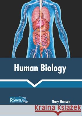 Human Biology Gary Hansen 9781641162357 Callisto Reference