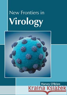 New Frontiers in Virology Harvey O'Brien 9781641162531 Callisto Reference