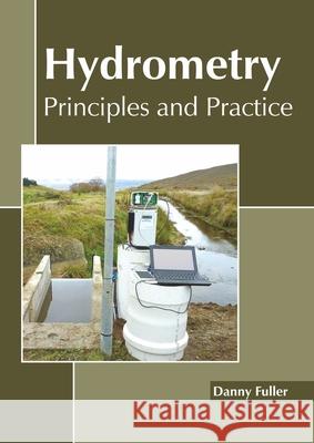 Hydrometry: Principles and Practice Danny Fuller 9781641162999