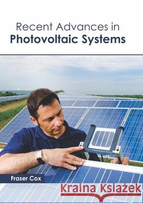 Recent Advances in Photovoltaic Systems Fraser Cox 9781641163392