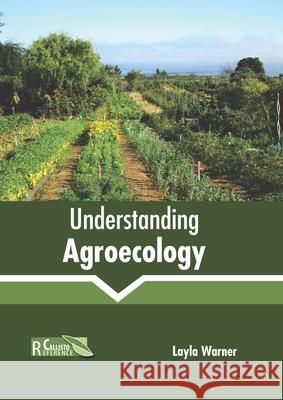 Understanding Agroecology Layla Warner 9781641165204