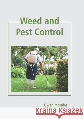 Weed and Pest Control Owen Morales 9781641165211 Callisto Reference