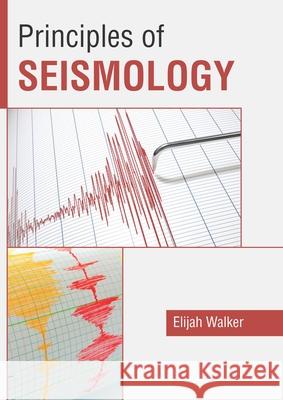 Principles of Seismology Elijah Walker 9781641165693