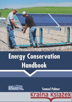Energy Conservation Handbook Samuel Palmer 9781641165952