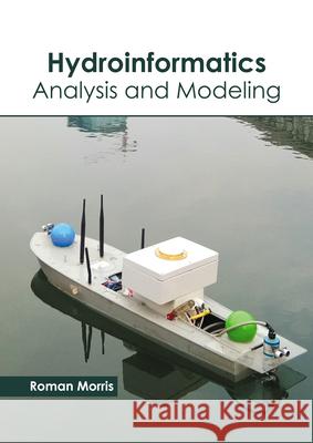 Hydroinformatics: Analysis and Modeling Roman Morris 9781641166096 Callisto Reference