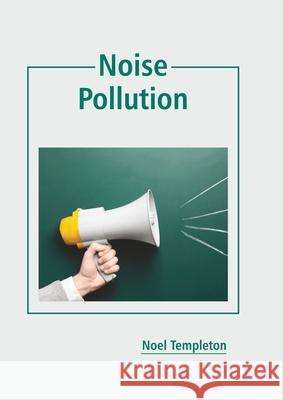 Noise Pollution Noel Templeton 9781641166249