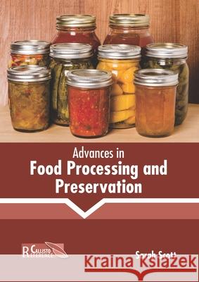 Advances in Food Processing and Preservation Sarah Scott 9781641166294 Callisto Reference