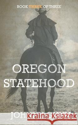 Oregon Statehood Johnny Gunn 9781641190398 Wolfpack Publishing