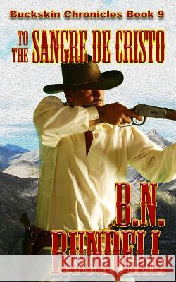 To The Sangre De Cristo B N Rundell 9781641190725 Wolfpack Publishing