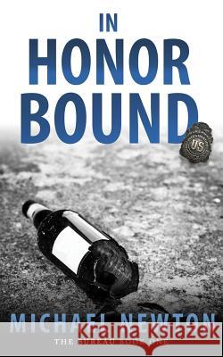 In Honor Bound: An FBI Crime Thriller Michael Newton 9781641191265 Wolfpack Publishing