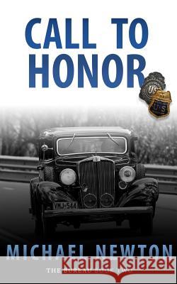 Call To Honor: An FBI Crime Thriller Michael Newton 9781641191456 Wolfpack Publishing