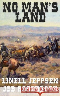 No Man's Land: a Jack Ballard Novel Linell Jeppsen, Jeb Rosebrook 9781641191548