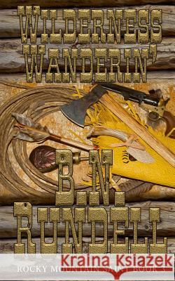 Wilderness Wanderin' B. N. Rundell 9781641192507 Wolfpack Publishing LLC