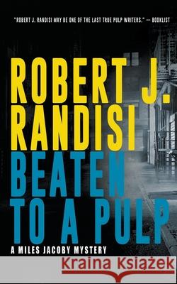 Beaten To A Pulp: A Miles Jacoby Novel Robert J Randisi 9781641192958 Wolfpack Publishing