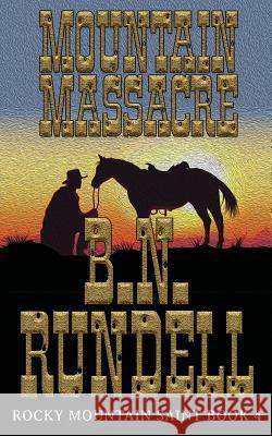 Mountain Massacre B N Rundell 9781641193399 Wolfpack Publishing