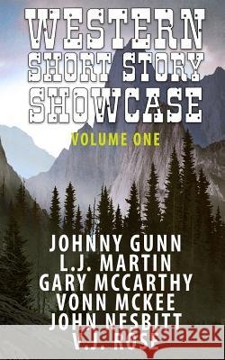 Western Short Story Showcase L. J. Martin John Nesbitt V. J. Rose 9781641193665 Wolfpack Publishing