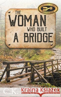 The Woman Who Built A Bridge C K Crigger 9781641194280 Wolfpack Publishing