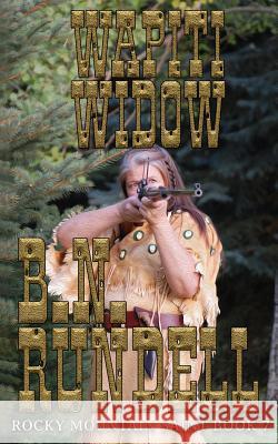 Wapiti Widow B N Rundell 9781641194396 Wolfpack Publishing