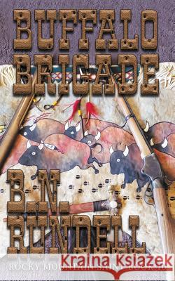 Buffalo Brigade B N Rundell 9781641195065 Wolfpack Publishing