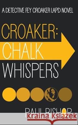 Croaker: Chalk Whispers Paul Bishop 9781641195553 Wolfpack Publishing