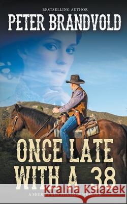 Once Late With a .38 (A Sheriff Ben Stillman Western) Brandvold, Peter 9781641195874 Wolfpack Publishing LLC
