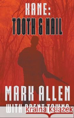 Kane: Tooth & Nail Mark Allen Brent Towns 9781641196833 Wolfpack Publishing LLC