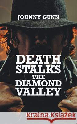 Death Stalks The Diamond Valley: A Terrence Corcoran Western Johnny Gunn 9781641197526 Wolfpack Publishing