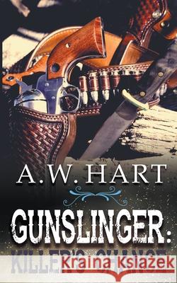 Gunslinger: Killer's Chance A. W. Hart 9781641197588 Wolfpack Publishing LLC