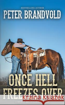 Once Hell Freezes Over (A Sheriff Ben Stillman Western) Brandvold, Peter 9781641199032 Wolfpack Publishing LLC