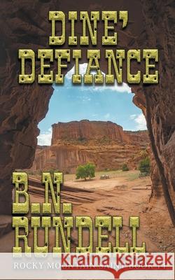 Dine' Defiance B N Rundell 9781641199278 Wolfpack Publishing