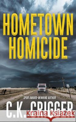 Hometown Homicide C K Crigger 9781641199339 City Lights Press