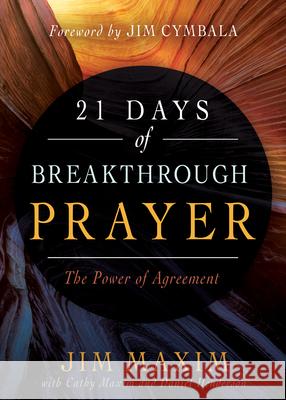 21 Days of Breakthrough Prayer: The Power of Agreement Jim Maxim Cathy Maxim Daniel Henderson 9781641230766 Whitaker House
