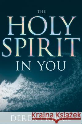 The Holy Spirit in You Derek Prince 9781641231138 Whitaker House