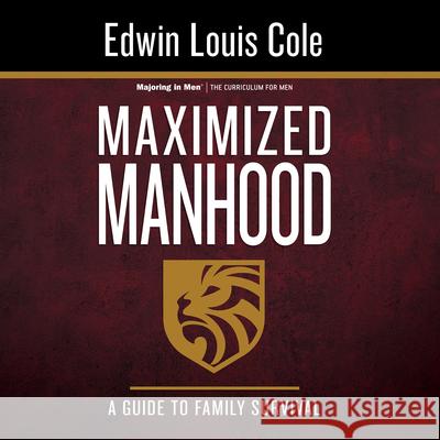 Maximized Manhood Workbook: A Guide to Family Survival Edwin Louis Cole 9781641231299