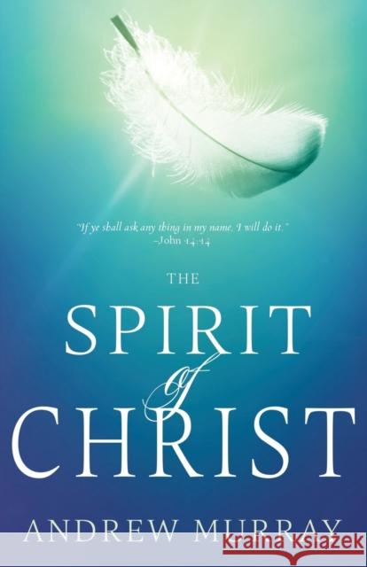 The Spirit of Christ Andrew Murray 9781641231411