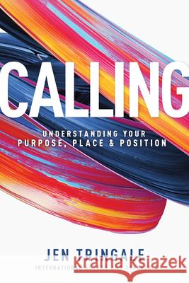 Calling: Understanding Your Purpose, Place & Position Jen Tringale 9781641231466