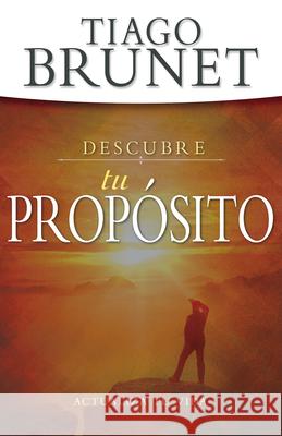 Descubre Tu Propósito: Actualiza Tu Vida Brunet, Tiago 9781641232081