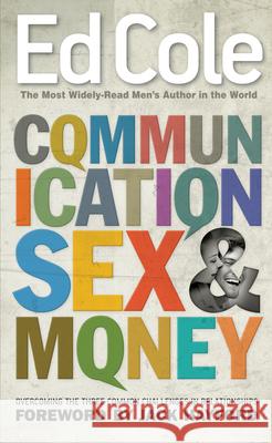 Communication, Sex & Money: Overcoming the Three Common Challenges in Relationships Cole, Edwin Louis 9781641232753 Whitaker House