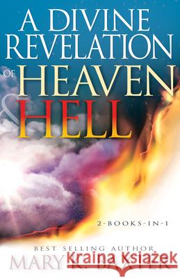 A Divine Revelation of Heaven & Hell Mary K. Baxter T. L. Lowery 9781641232784 Whitaker House