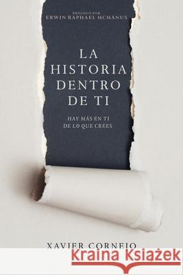 La Historia Dentro de Ti: Hay Más En Ti de Lo Que Crees (Spanish Language Edition, Story Within You (Spanish)) Cornejo, Xavier 9781641233279 Whitaker House