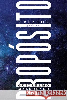 Creados Para Un Propósito Maldonado, Guillermo 9781641233415 Whitaker House