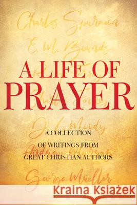A Life of Prayer Whitaker House                           Charles H. Spurgeon D. Moody 9781641233828