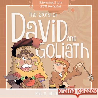 The Story of David and Goliath: Rhyming Bible Fun for Kids! Phil A. Smouse Phil A. Smouse 9781641236157