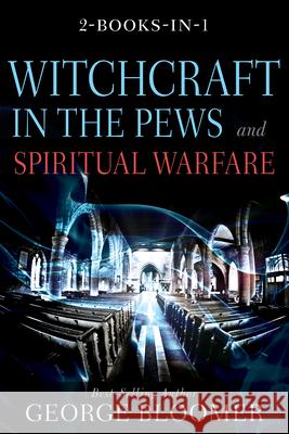 Witchcraft in the Pews and Spiritual Warfare George Bloomer 9781641237598 Whitaker House