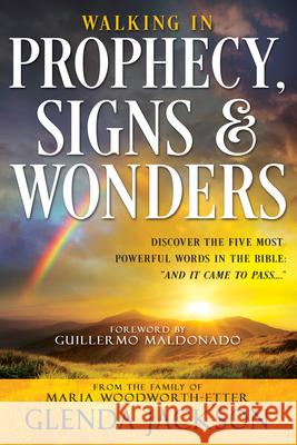 Walking in Prophecy, Signs, and Wonders Glenda Jackson Guillermo Maldonado 9781641237833