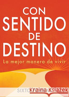 Con Sentido de Destino: La Mejor Manera de Vivir Sixto Porras 9781641238656