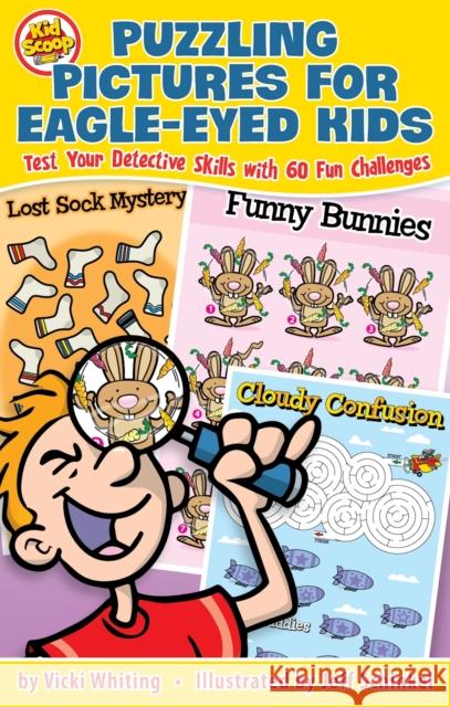 Puzzling Pictures for Eagle-Eyed Kids: Test Your Detective Skills with 60 Fun Challenges Vicki Whiting Jeff Schinkel 9781641240666 Happy Fox Books